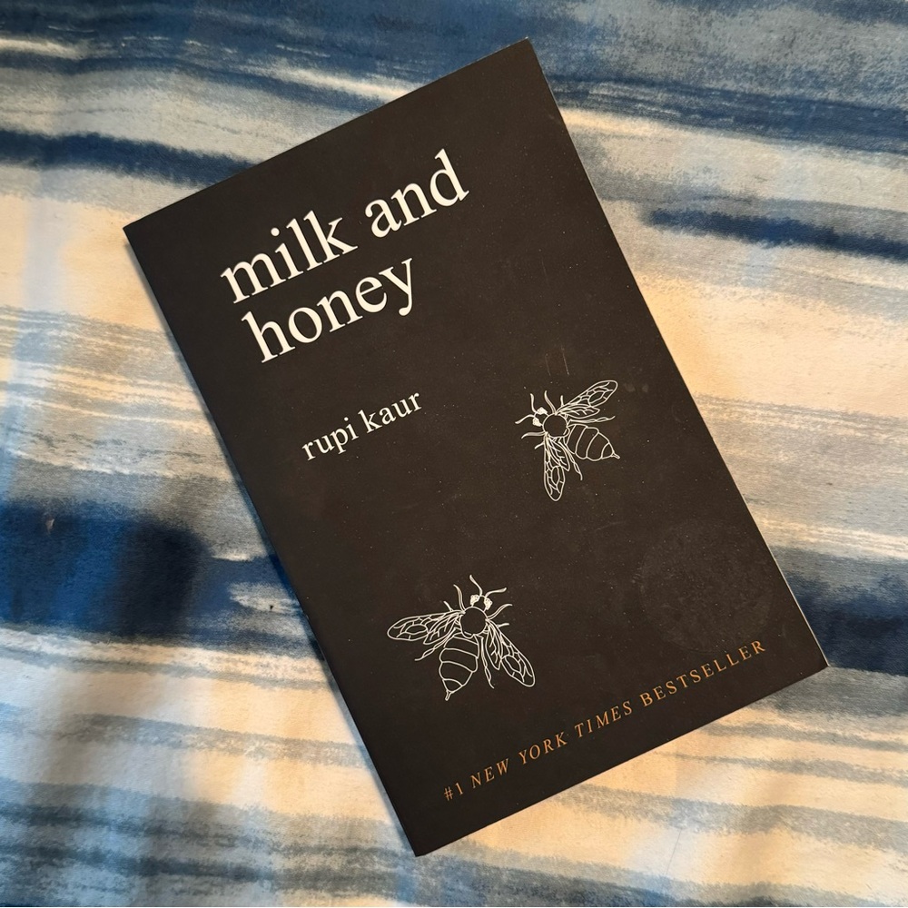 Milk and honey by: Rupi Kaur